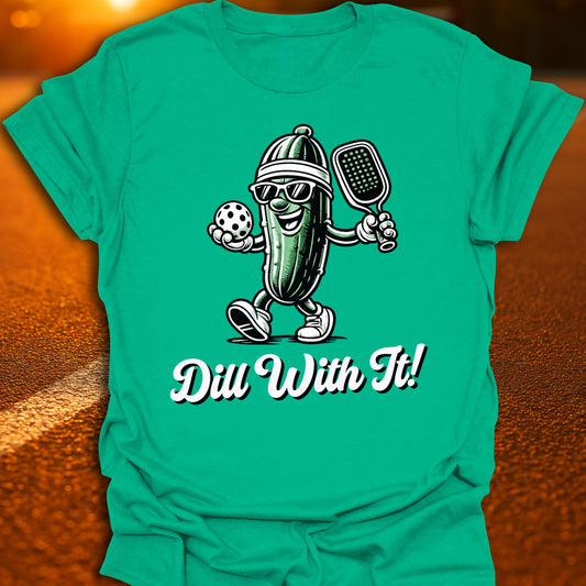 Dill With It Pickleball T-Shirt