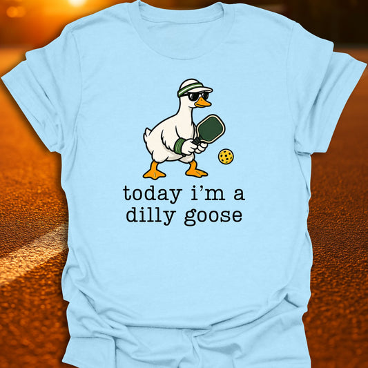 Today I'm A Dilly Goose Pickleball T-Shirt