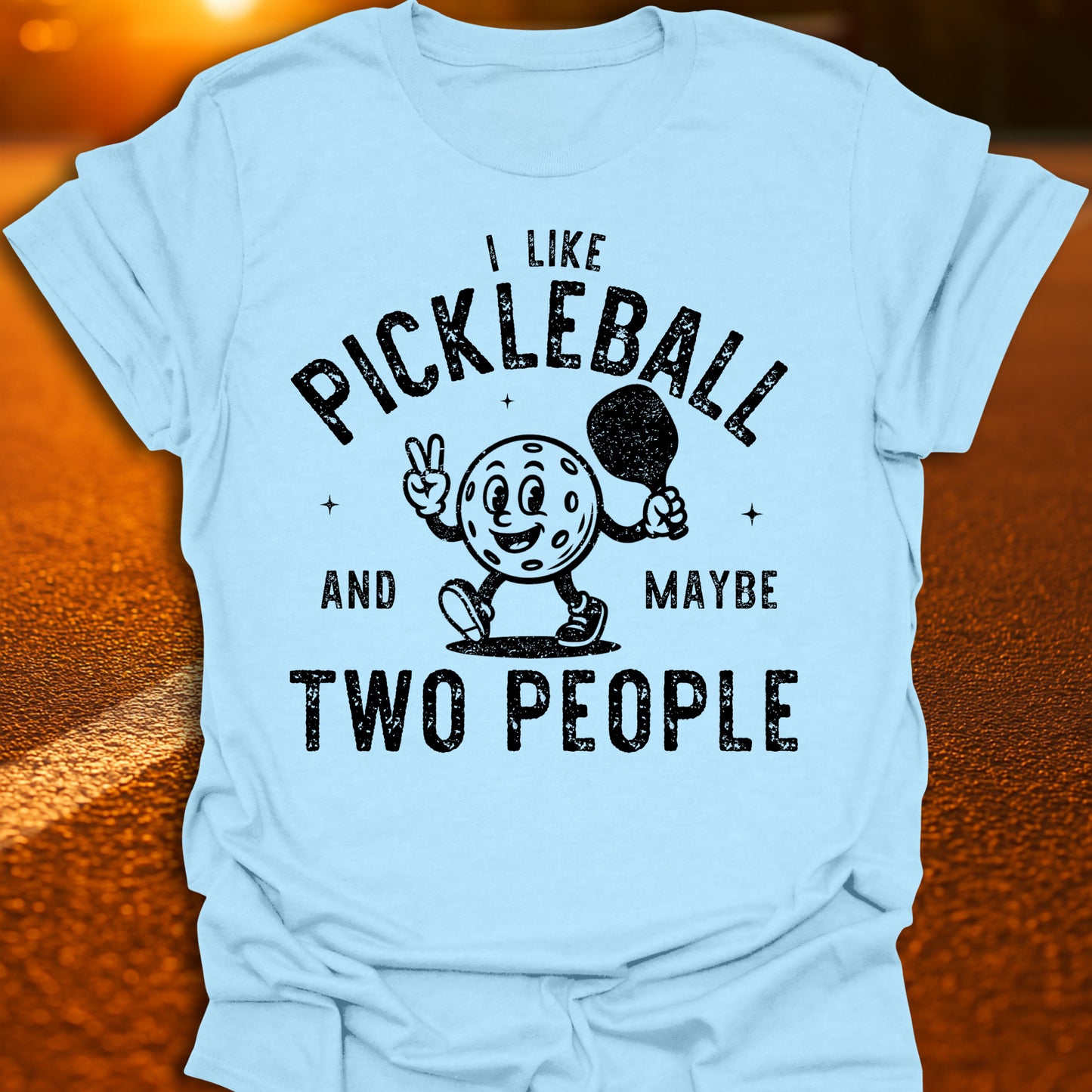 Pickleball And Maybe Two People T-Shirt