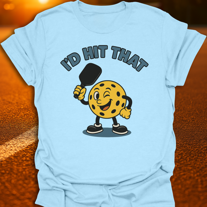 I'd Hit That Pickleball T-Shirt
