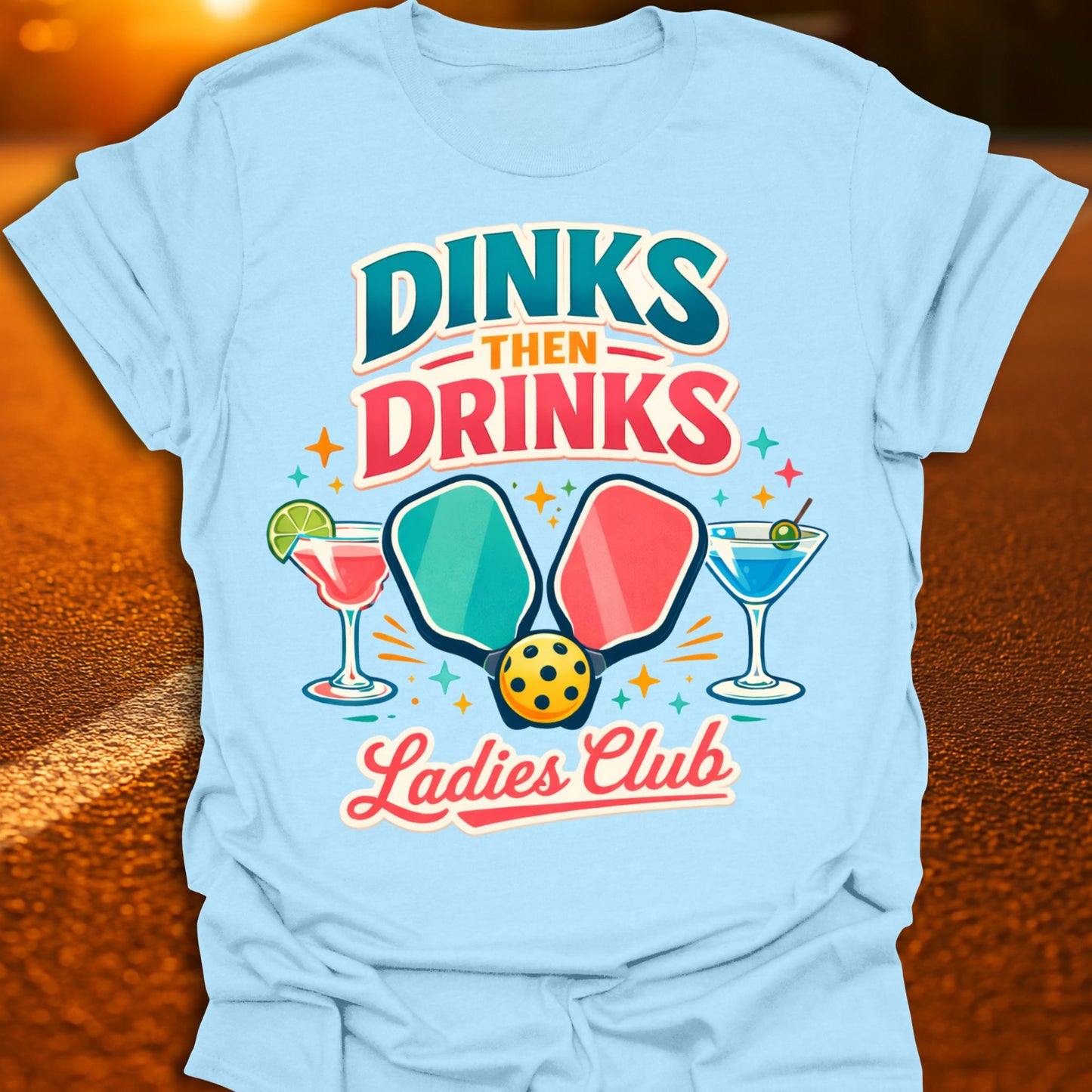 Dinks Then Drinks Ladies Club Pickleball T-Shirt