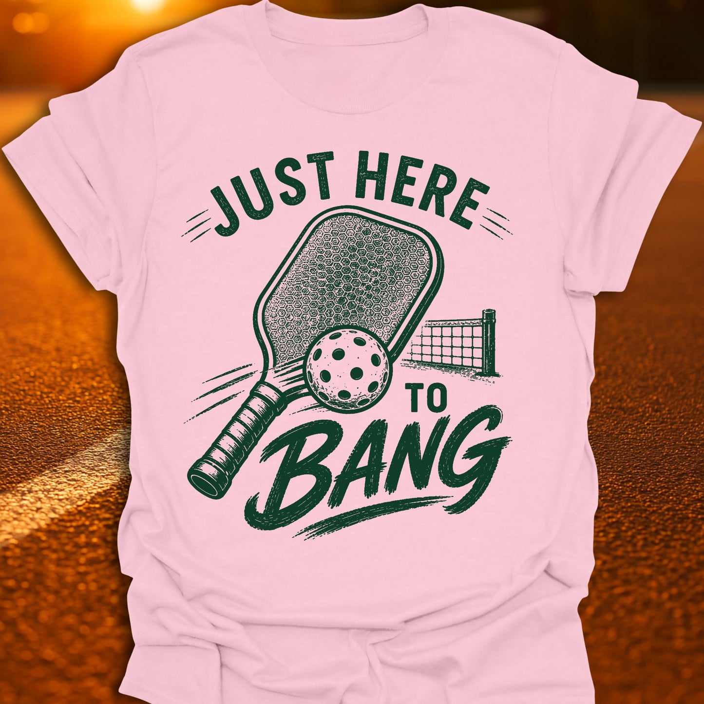 Just Here To Bang Pickleball T-Shirt