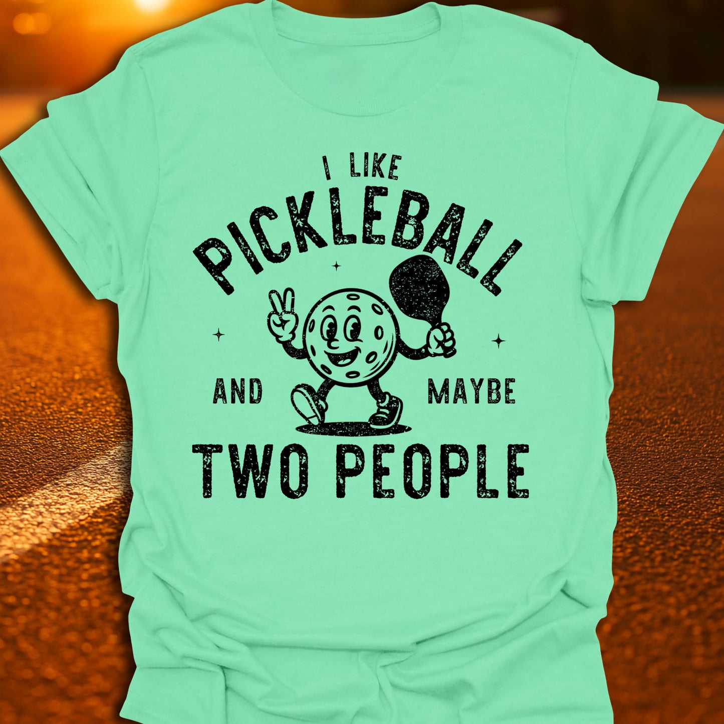 Pickleball And Maybe Two People T-Shirt