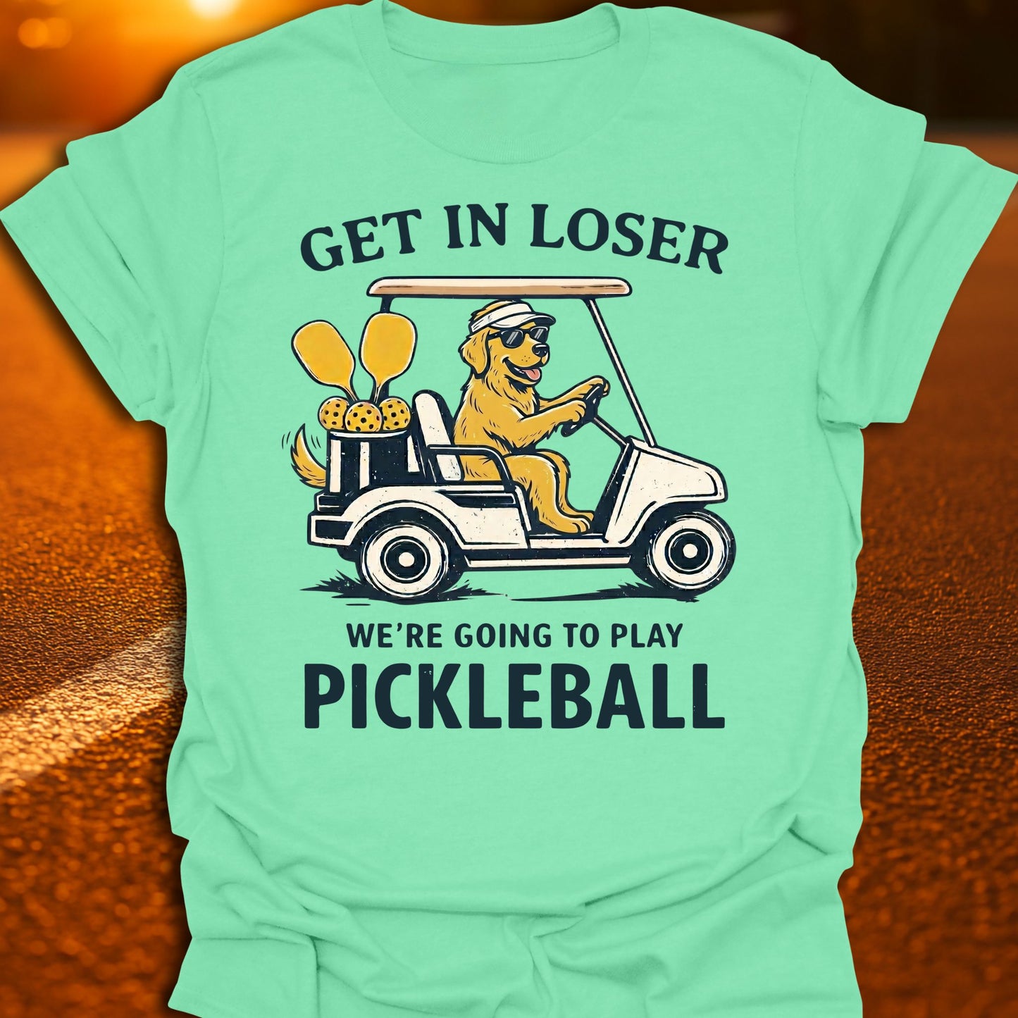Get In Loser Dog Pickleball T-Shirt
