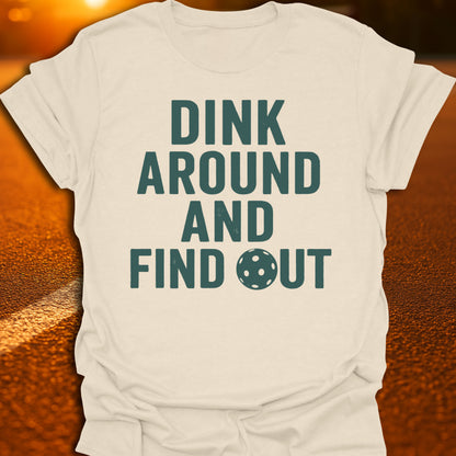 Dink Around And Find Out T-Shirt