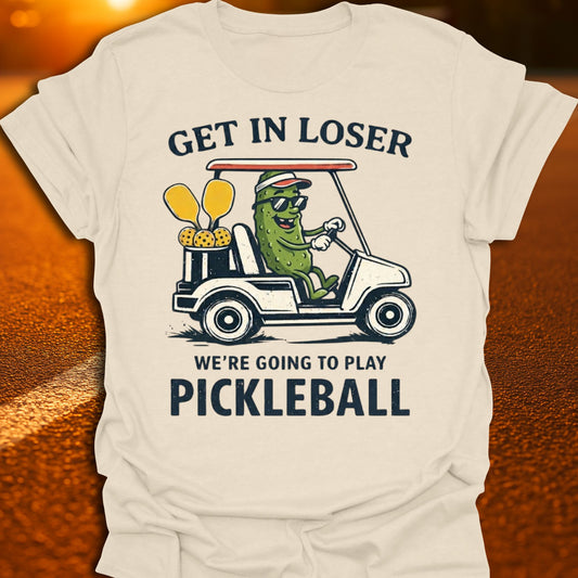 Get In Loser Pickle Pickleball T-Shirt