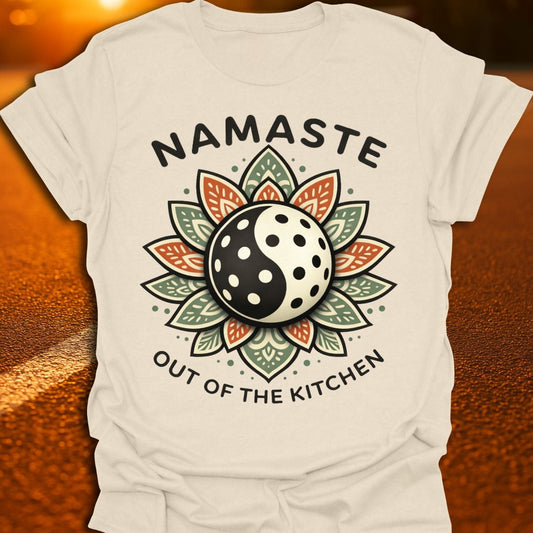 Namaste Out Of The Kitchen Pickleball T-Shirt