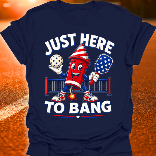 Just Here To Bang Firecracker Pickleball T-Shirt