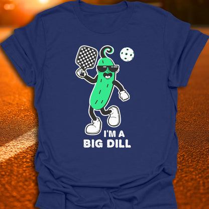 I'm A Big Dill (Dilly Pickle) T-Shirt
