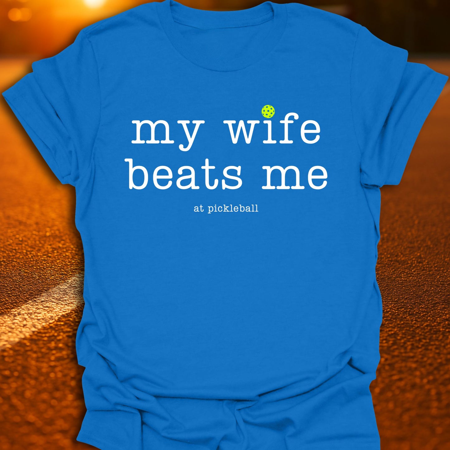My Wife Beats Me Pickleball T-Shirt