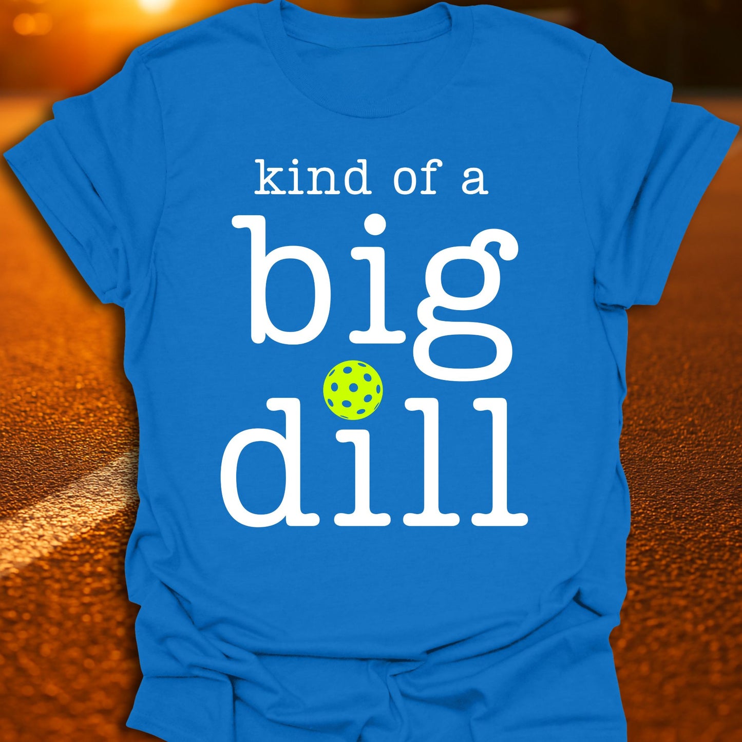 Kind Of A Big Dill Pickleball T-Shirt