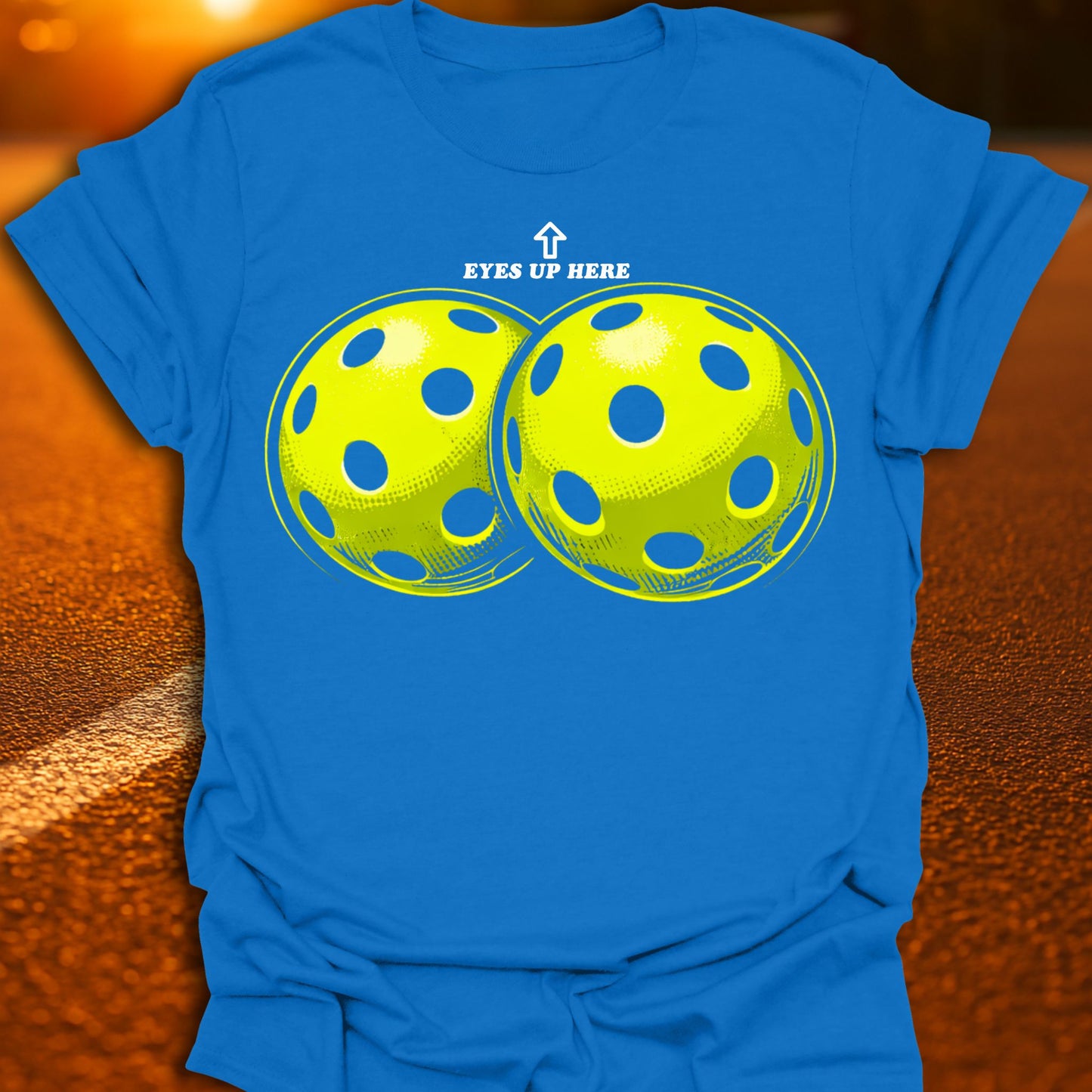 Eyes Up Here Pickleball T-Shirt