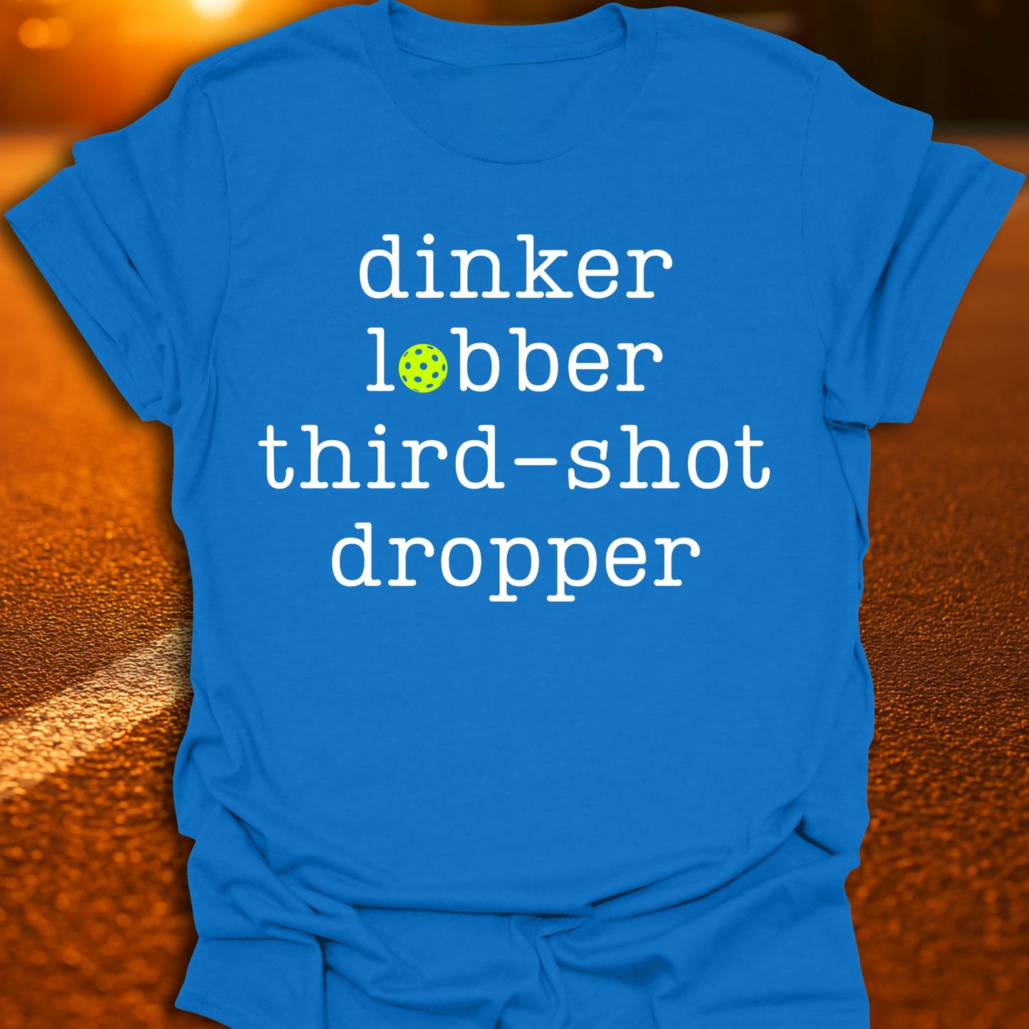 Dinker Lobber Third-Shot Dropper Pickleball T-Shirt