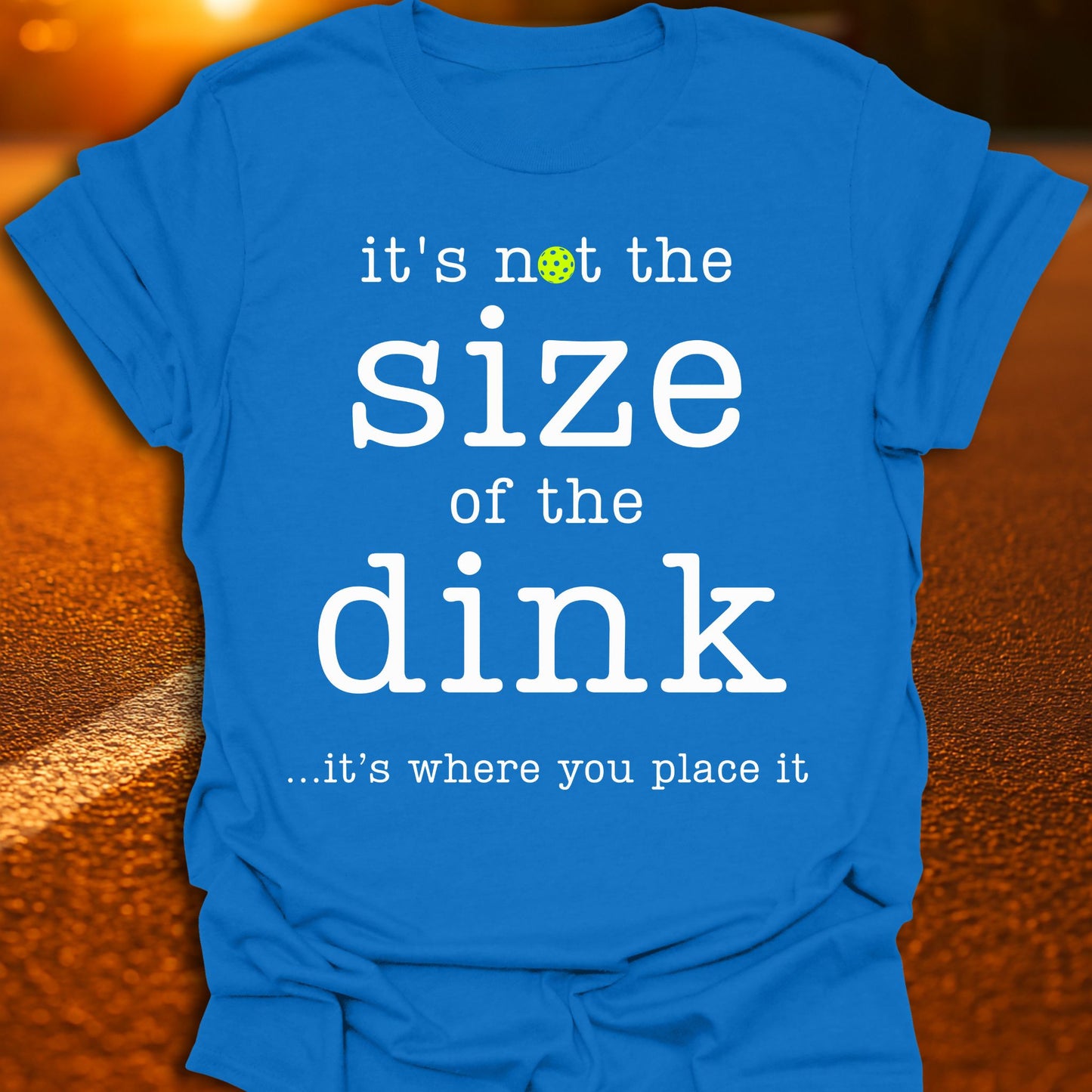 Size Of The Dink Pickleball T-Shirt