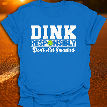 Dink Responsibly T-Shirt