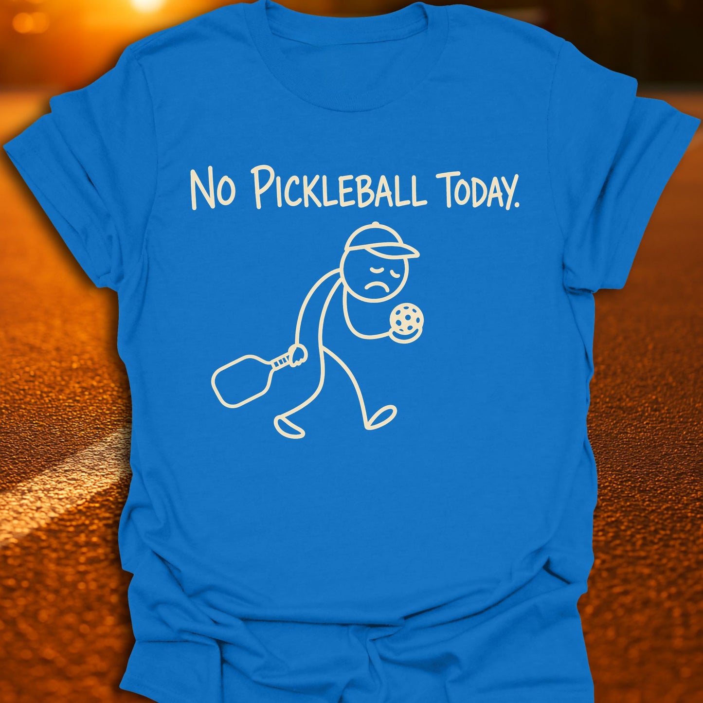 No Pickleball Today T-Shirt