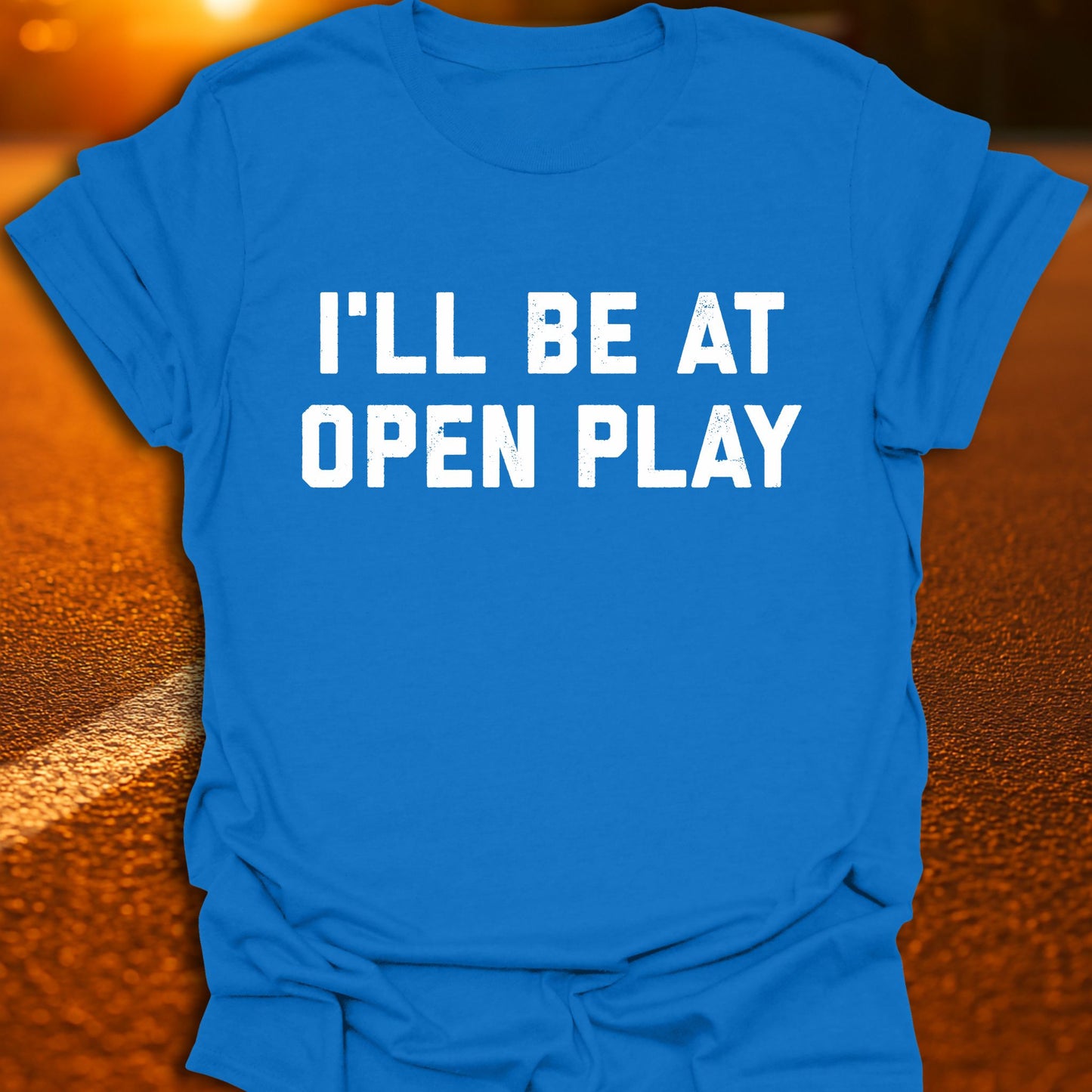 I'll Be At Open Play Pickleball T-Shirt