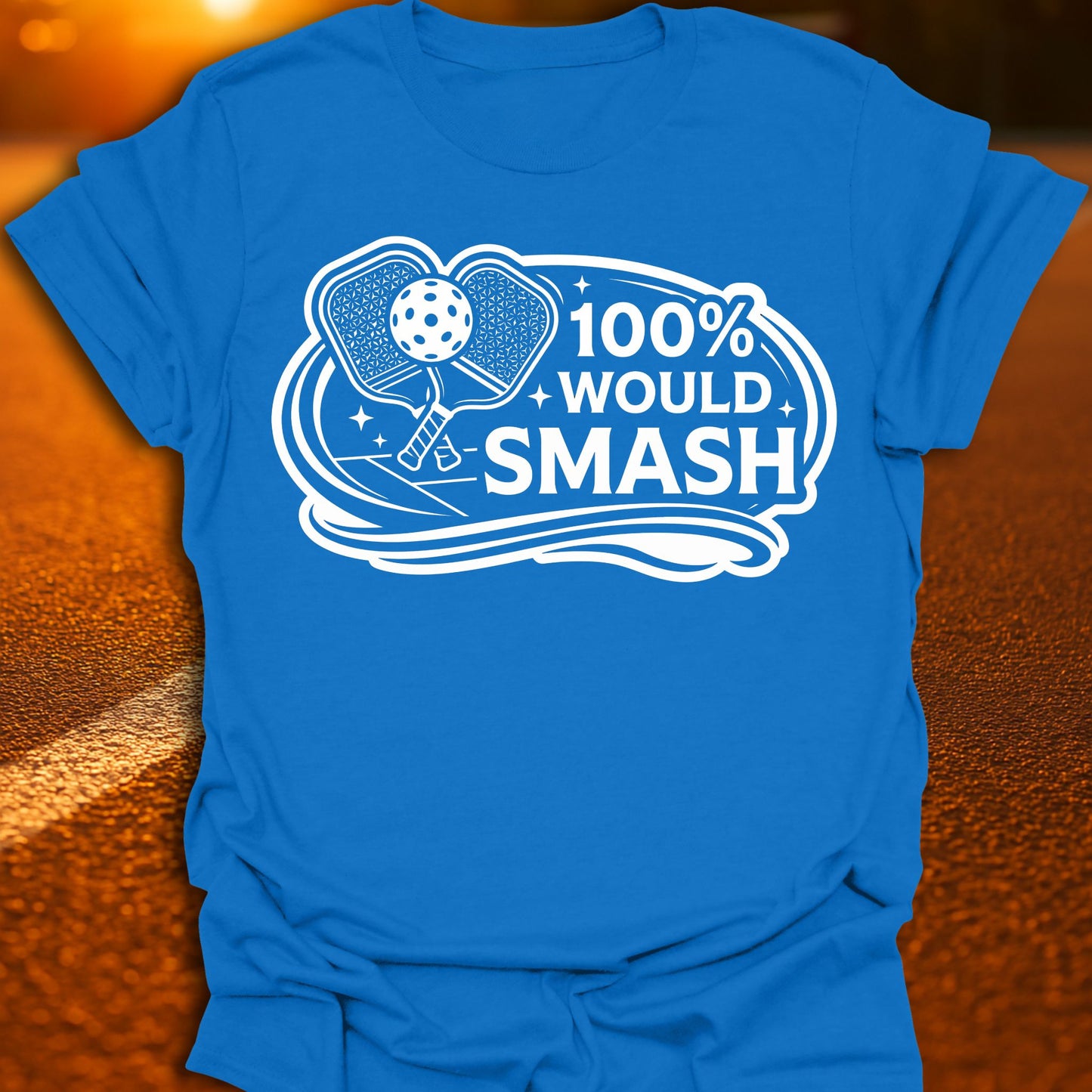 100% Would Smash Pickleball T-Shirt