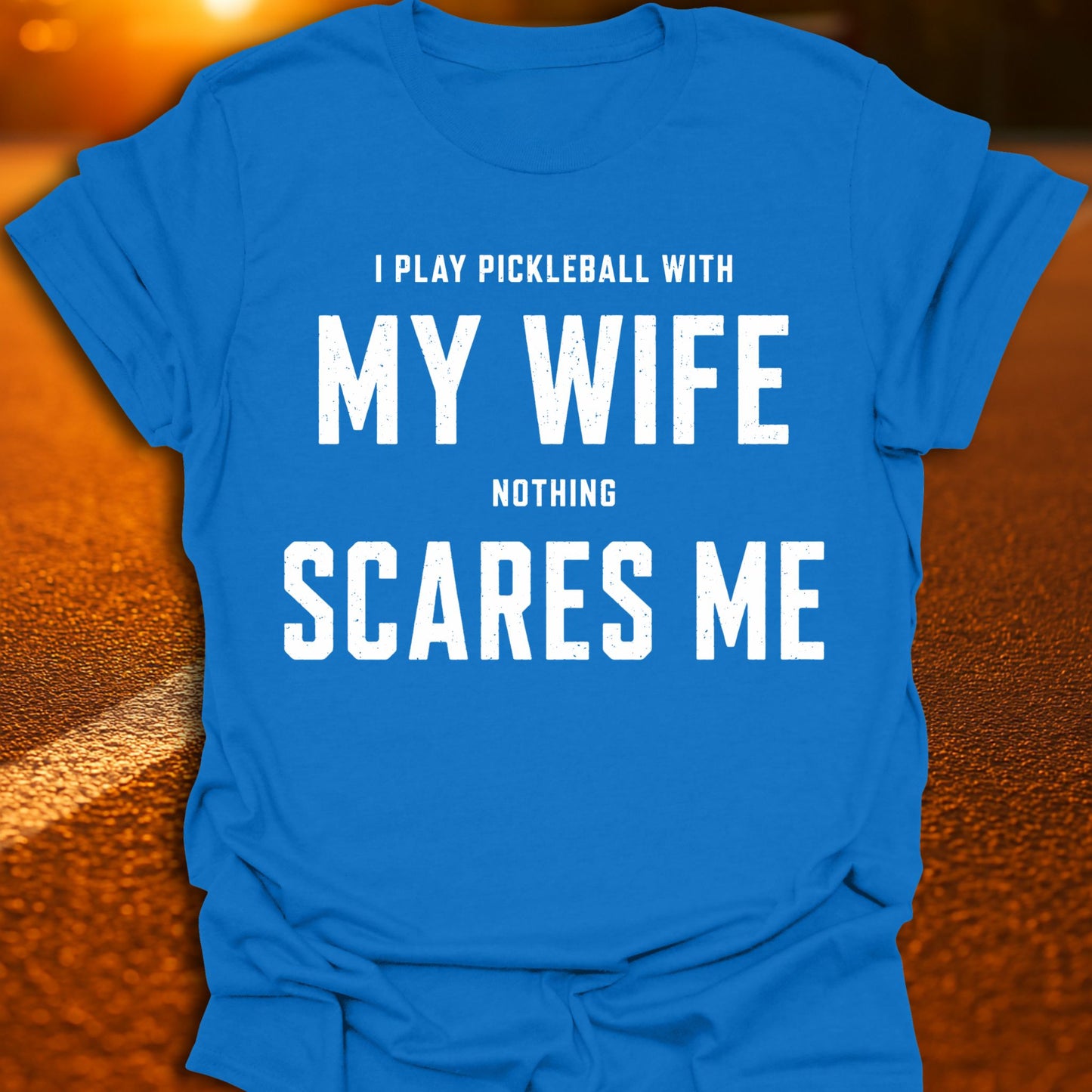 My Wife Scares Me Pickleball T-Shirt