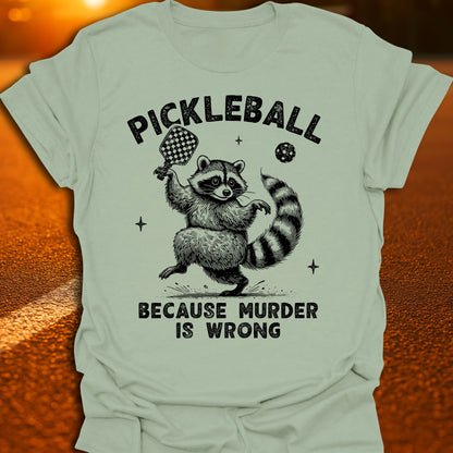 Murder Is Wrong Raccoon Pickleball T-Shirt