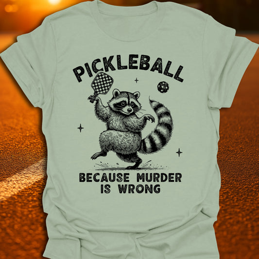 Murder Is Wrong Raccoon Pickleball T-Shirt