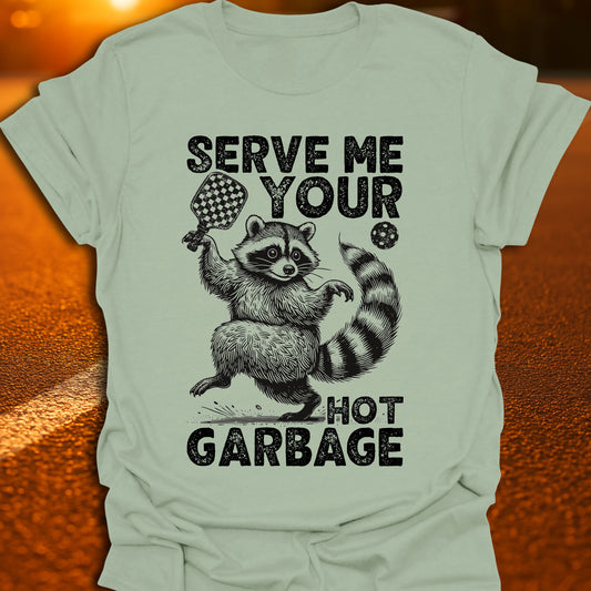 Serve Me Your Hot Garbage T-Shirt