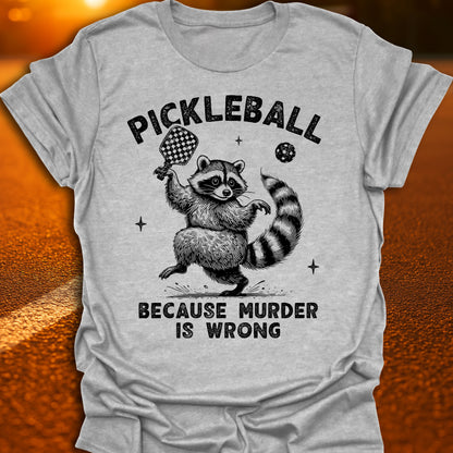 Murder Is Wrong Raccoon Pickleball T-Shirt