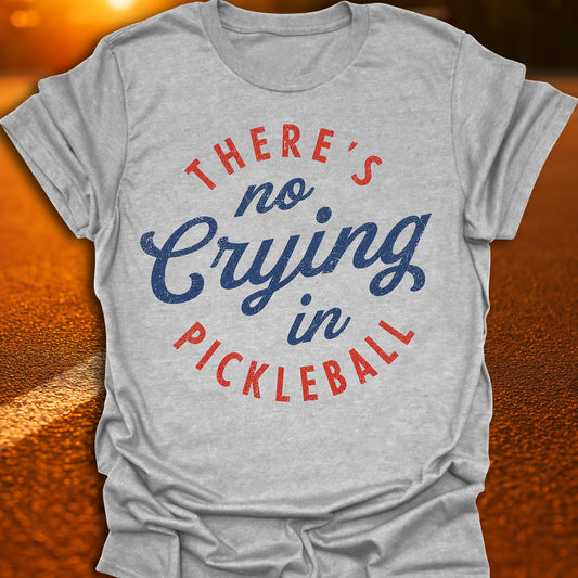 No Crying In Pickleball T-Shirt