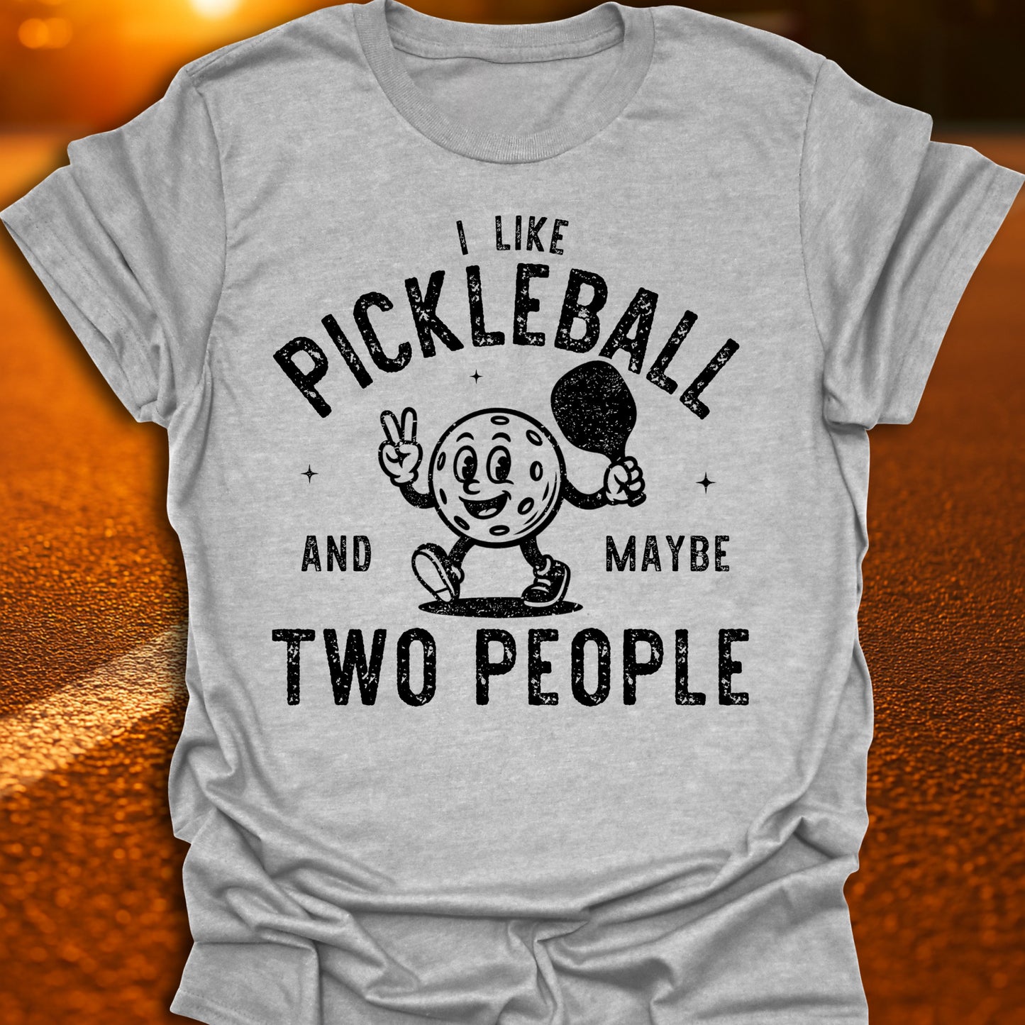 Pickleball And Maybe Two People T-Shirt
