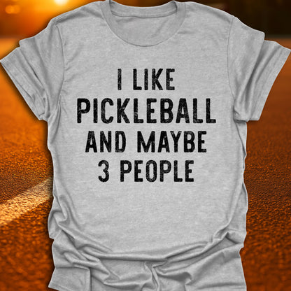 Pickleball And Maybe 3 People T-Shirt