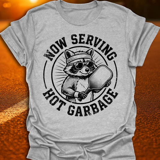 Now Serving Hot Garbage Pickleball T-Shirt