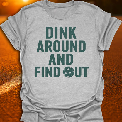 Dink Around And Find Out T-Shirt