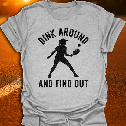 Dink Around And Find Out T-Shirt