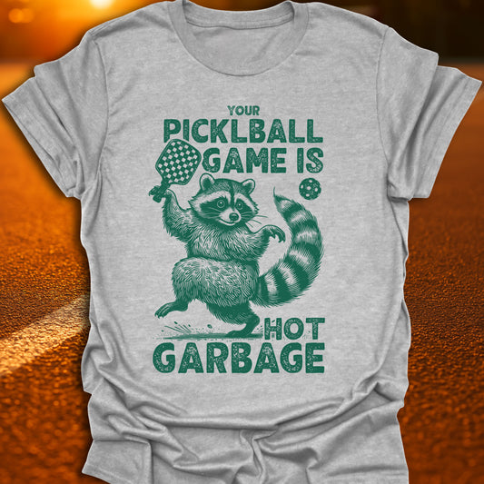 Your Pickleball Game Is Hot Garbage Raccoon T-Shirt