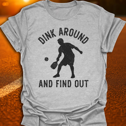 Dink Around And Find Out T-Shirt