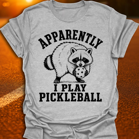 Apparently I Play Pickleball Jimothy Raccoon T-Shirt