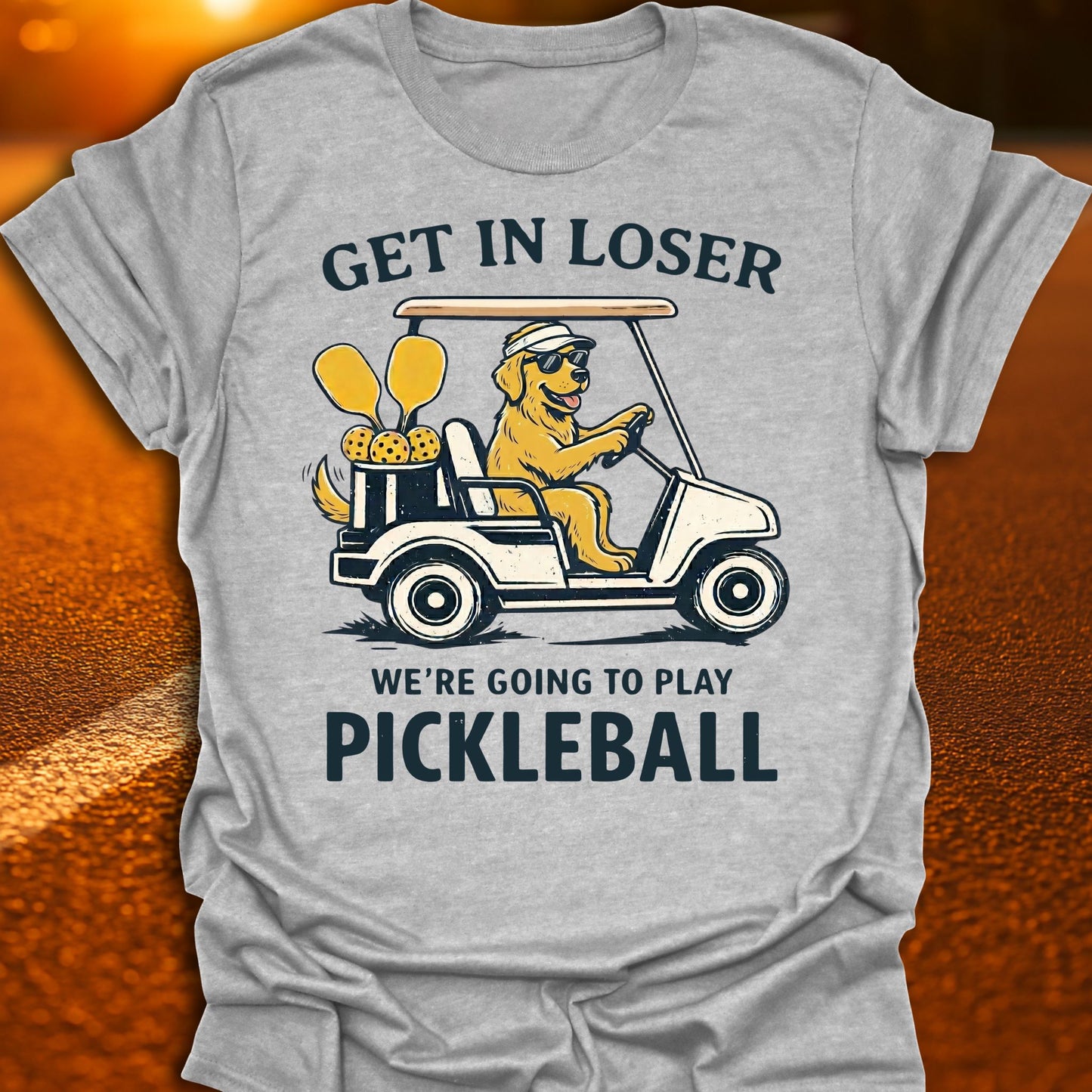 Get In Loser Dog Pickleball T-Shirt