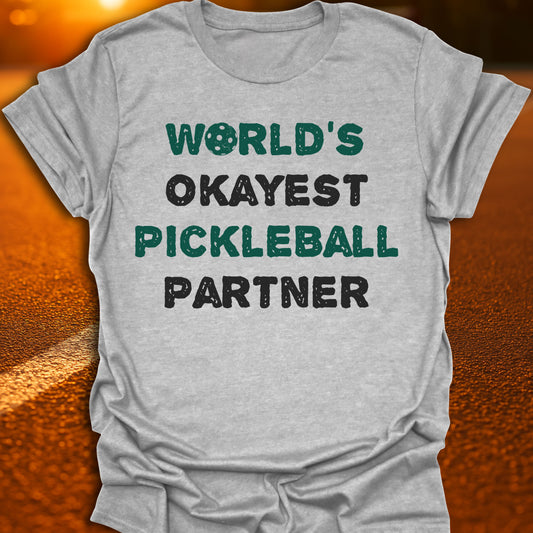 World's Okayest Pickleball Partner T-Shirt