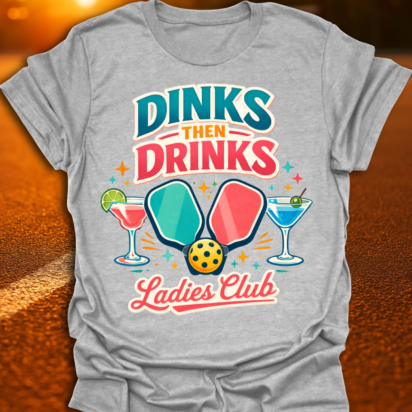 Dinks Then Drinks Ladies Club Pickleball T-Shirt