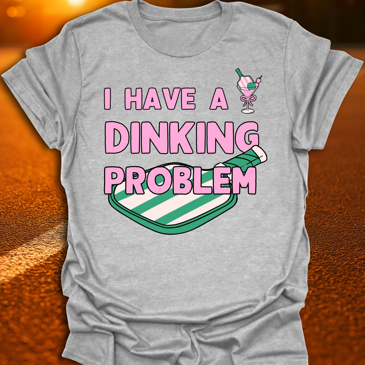 I Have a Dinking Problem T-Shirt