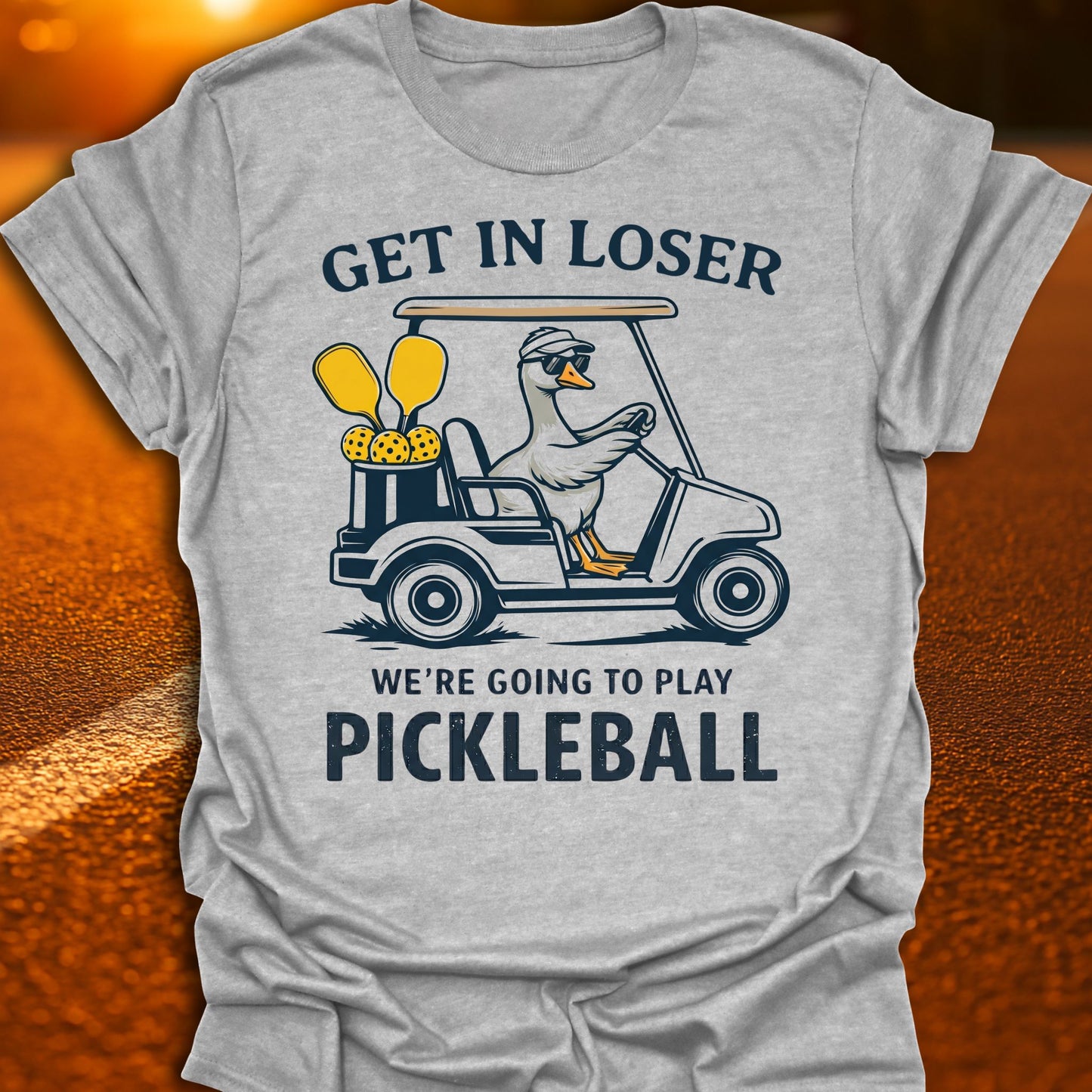 Get In Loser Goose Pickleball T-Shirt