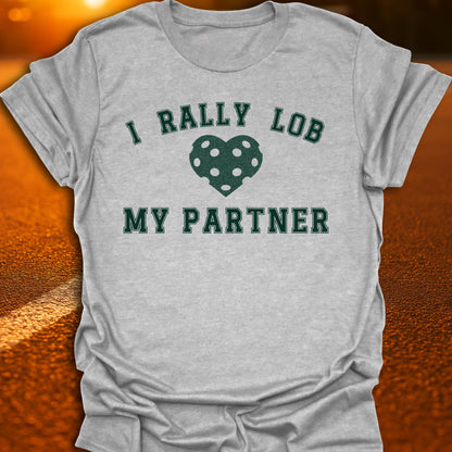 I Rally Lob My Partner T-Shirt
