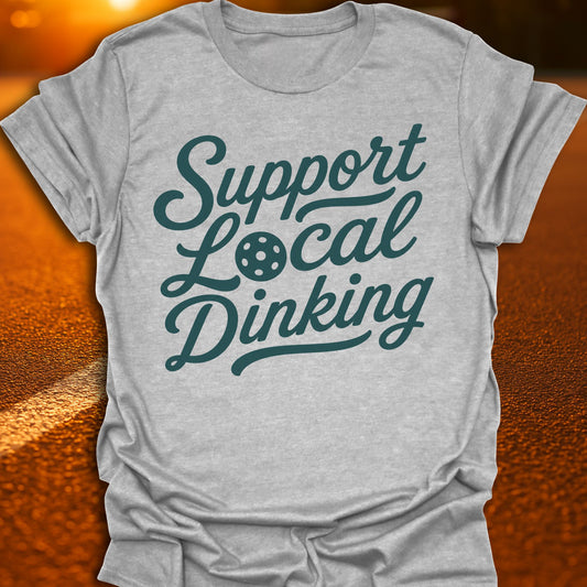 Support Local Dinking Pickleball T-Shirt