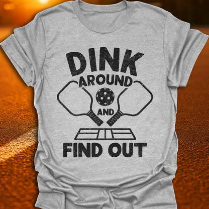 Dink Around And Find Out T-Shirt