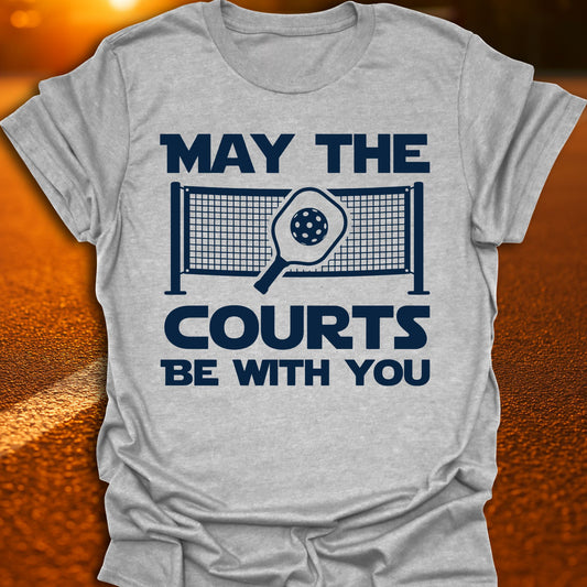 May The Courts Be With You Pickleball T-Shirt