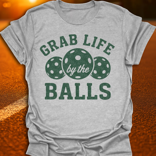 Grab Life By The Balls Pickleball T-Shirt