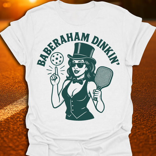 Baberaham Dinkin' Pickleball T-Shirt