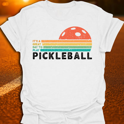 It's A Great Day To Play Pickleball T-Shirt