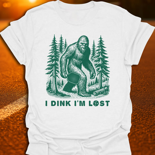I Dink I'm Lost Sasquatch T-Shirt