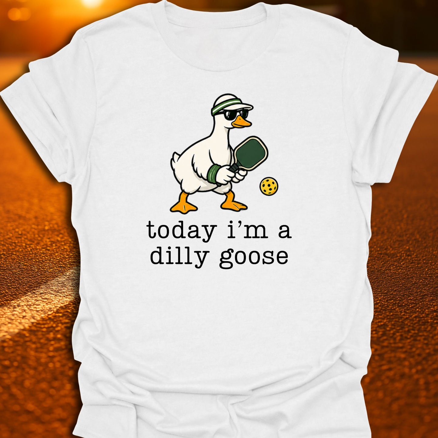 Today I'm A Dilly Goose Pickleball T-Shirt